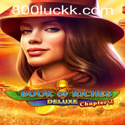 Exploring the World of Book of Riches Deluxe Chapter 2 with 800luck