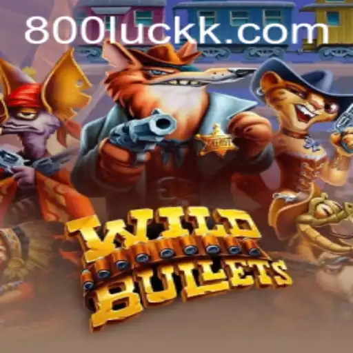 Exploring the Thrilling World of WildBullets and the 800luck Phenomenon